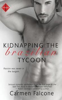 Kidnapping the Brazilian Tycoon - Book #1 of the Brazilians