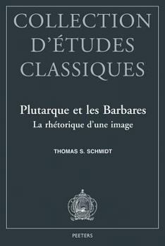 Paperback Plutarque Et Les Barbares: La Rhetorique d'Une Image [French] Book
