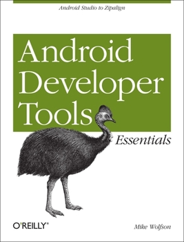 Paperback Android Developer Tools Essentials: Android Studio to Zipalign Book