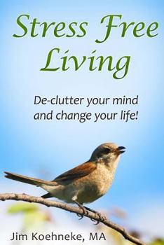Paperback Stress Free Living: Declutter Your Mind and Change Your Life! Book