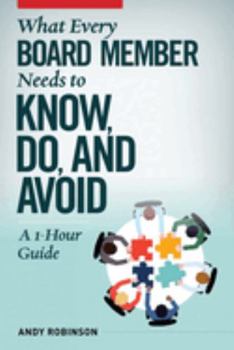 Paperback What Every Board Member Needs to Know, Do, and Avoid: A 1-Hour Guide Book