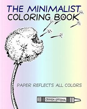 Paperback The Minimalist Coloring Book: The Absence Of Coloring Contains All Coloring (Zen Koan) Book