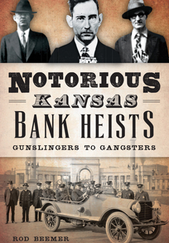 Notorious Kansas Bank Heists: Gunslingers to Gangsters (True Crime) - Book  of the True Crime