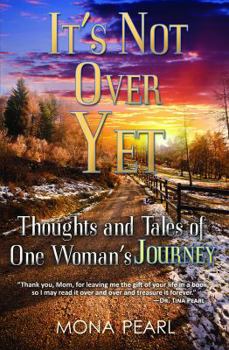 Paperback It's Not Over Yet: Thoughts and Tales of One Woman's Journey Book