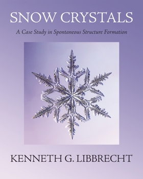 Hardcover Snow Crystals: A Case Study in Spontaneous Structure Formation Book