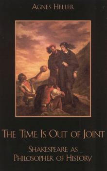 Paperback The Time Is Out of Joint: Shakespeare as Philosopher of History Book