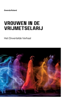 Vrouwen in de Vrijmetselarij: Het Onvertelde Verhaal (Dutch Edition)