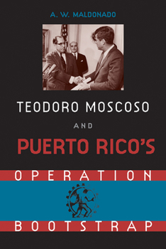 Paperback Teodoro Moscoso and Puerto Rico's Operation Bootstrap Book