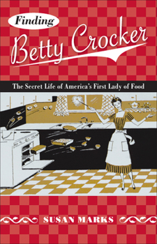 Paperback Finding Betty Crocker: The Secret Life of America's First Lady of Food Book