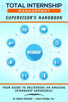 Paperback Total Internship Management Supervisor's Handbook: A Managers Guide to Delivering an Amazing Internship Experience! Book