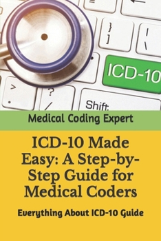 Paperback ICD-10 Made Easy: A Step-by-Step Guide for Medical Coders: Everything About ICD-10 Guide Book
