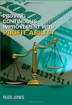 Hardcover Proving Continuous Improvement with Profit Ability Book