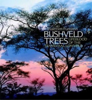 Hardcover Bushveld Trees: Lifeblood of the Transvaal Lowveld Book