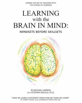 Paperback Learning with the Brain in Mind: Mind Sets Before Skill Sets Book