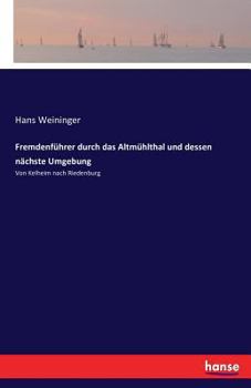 Paperback Fremdenführer durch das Altmühlthal und dessen nächste Umgebung: Von Kelheim nach Riedenburg [German] Book