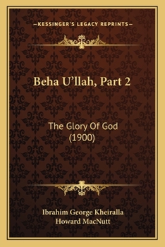 Paperback Beha U'llah, Part 2: The Glory Of God (1900) Book