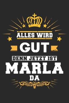 Paperback Alles wird gut denn jetzt ist Marla da: Notizbuch gepunktet DIN A5 - 120 Seiten f?r Notizen, Zeichnungen, Formeln - Organizer Schreibheft Planer Tageb [German] Book