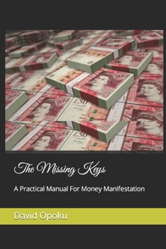 Paperback The Missing Keys: A Practical Manual For Money Manifestation Book