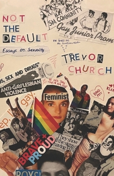 Paperback Not the Default: Essays on Sexuality Book