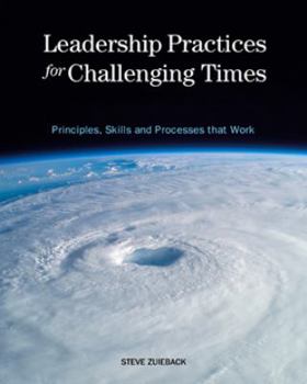 Paperback Leadership Practices for Challenging Times: Principles, Skills and Processes that Work Book
