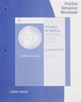 Paperback Practice Behaviors Workbook for Shulman S Brooks/Cole Empowerment Series: The Skills of Helping Individuals, Families, Groups, and Communities, 7th Book