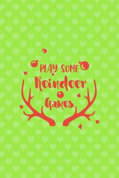 Play Some Reindeer Games: Notebook Journal Composition Blank Lined Diary Notepad 120 Pages Paperback Green Heart Reindeer
