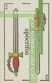 Paperback Como Tudo começou: Antes de: "As aventuras de Daniela" [Portuguese] Book