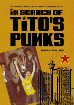 Hardcover In Search of Tito's Punks: On the Road in a Country That No Longer Exists Book