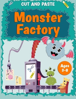 Cut and Paste Monster Factory: Learn scissor skills Preschool paper crafts funny monsters Cutting and pasting ages 3-8 Kindergarten Cut and Paste Act