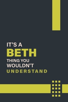 Paperback It's a Beth Thing You Wouldn't Understand: Lined Notebook / Journal Gift, 6x9, Soft Cover, 120 Pages, Glossy Finish Book