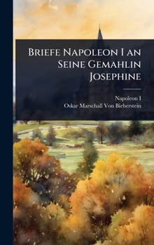 Hardcover Briefe Napoleon I an Seine Gemahlin Josephine [German] Book