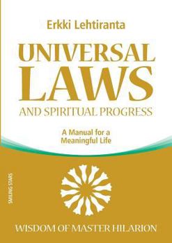 Paperback Universal Laws and Spiritual Progress: A Manual for a Meaningful Life; Wisdom of Master Hilarion Book