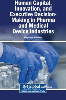 Human Capital, Innovation, and Executive Decision-Making in Pharma and Medical Device Industries