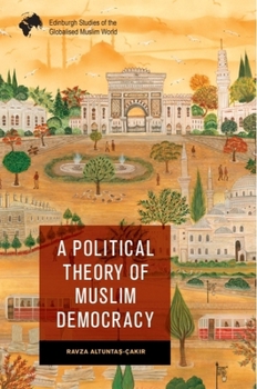 Paperback A Political Theory of Muslim Democracy Book