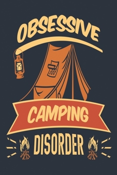 Obsessive Camping Disorder: Medium Size Notebook with Lined Interior, Page Number and Daily Entry Ideal for Organization, Taking Notes, Journal, Diary, Daily Planner