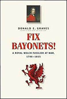 Hardcover Fix Bayonets!: A Royal Welch Fusilier at War, 1796-1815 Book
