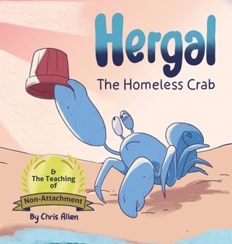 Hardcover Hergal the Homeless Crab & The Teaching of Non-Attachment Book