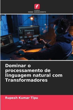 Paperback Dominar o processamento de linguagem natural com Transformadores [Portuguese] Book