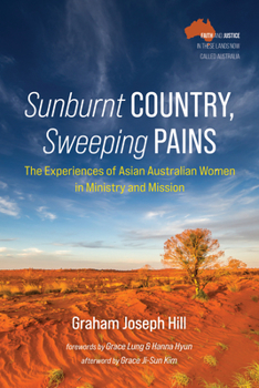 Paperback Sunburnt Country, Sweeping Pains: The Experiences of Asian Australian Women in Ministry and Mission Book