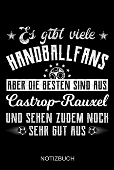 Es gibt viele Handballfans aber die besten sind aus Castrop-Rauxel und sehen zudem noch sehr gut aus: A5 Notizbuch | Liniert 120 Seiten | ... | Muttertag | Namenstag (German Edition)