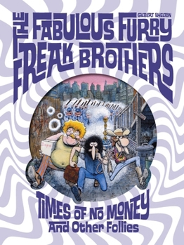 Hardcover The Fabulous Furry Freak Brothers: Times of No Money and Other Stories Book