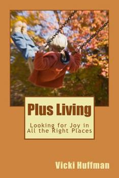 Paperback Plus Living: Looking for Joy in All the Right Places Book