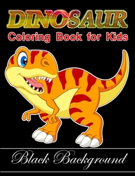 Paperback Dinosaur coloring book for kids black background: Kids Coloring Book with Fun, Easy, and Relaxing Coloring Pages Book