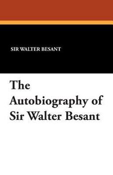 Autobiography of Sir Walter Besant (Mint Editions