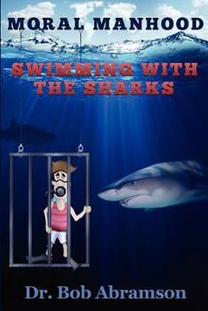 Paperback Moral Manhood: Swimming with the Sharks Book