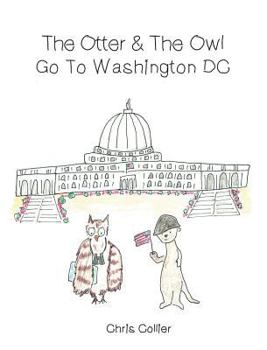 The Otter and the Owl Go To Washington, DC
