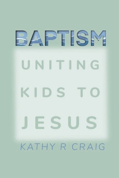 Paperback Baptism: Uniting Kids to Jesus Book
