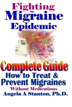 Paperback Fighting The Migraine Epidemic: A Complete Guide: How To Treat & Prevent Migraines Without Medicine Book