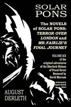 The Novels of Solar Pons: Terror Over London and Mr. Fairlie's Final Journey - Book  of the Solar Pons