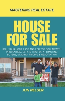 Paperback House for Sale: Sell Your Home Fast and for Top Dollar with Proven Real Estate Tips for Attracting Buyers, Staging, Pricing, and Negotiation Book